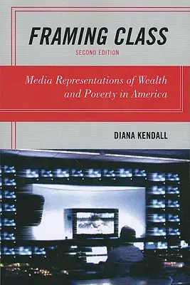 Framing Class: Reprezentări mediatice ale bogăției și sărăciei în America - Framing Class: Media Representations of Wealth and Poverty in America