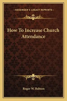 Cum să crești participarea la biserică - How To Increase Church Attendance