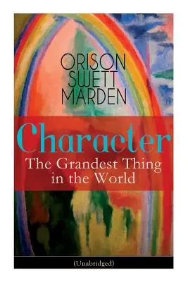 Caracterul: The Grandest Thing in the World (Unabridged) - Character: The Grandest Thing in the World (Unabridged)