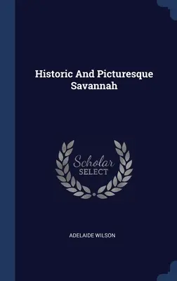 Savannah istorică și pitorească - Historic And Picturesque Savannah