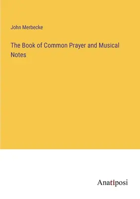 Cartea de rugăciuni comune și note muzicale - The Book of Common Prayer and Musical Notes