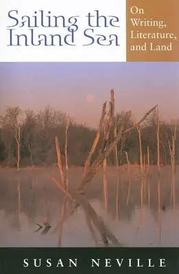 Navigând pe marea interioară: Despre scris, literatură și pământ - Sailing the Inland Sea: On Writing, Literature, and Land