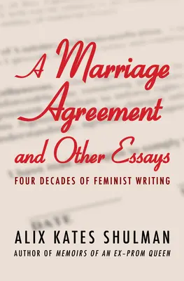 Un acord de căsătorie și alte eseuri: Patru decenii de scrieri feministe - A Marriage Agreement and Other Essays: Four Decades of Feminist Writing