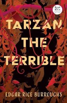 Tarzan cel teribil (Read & Co. Classics Edition) - Tarzan the Terrible (Read & Co. Classics Edition)