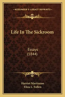 Viața în camera bolnavului: Eseuri (1844) - Life In The Sickroom: Essays (1844)