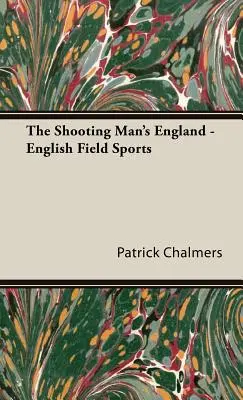 The Shooting Man's England - Sporturi de câmp englezești - The Shooting Man's England - English Field Sports