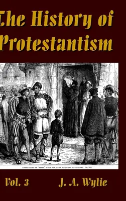 Istoria protestantismului Vol. 3 - The History of Protestantism Vol. 3