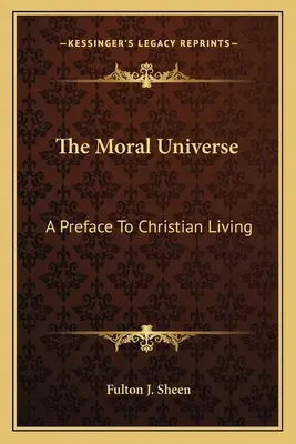 Universul moral: O prefață la viața creștină - The Moral Universe: A Preface To Christian Living