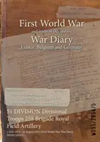 51 DIVISION Divisional Troops 258 Brigade Royal Field Artillery: 1 mai 1915 - 22 august 1916 (Primul Război Mondial, Jurnal de război, WO95/2854/5) - 51 DIVISION Divisional Troops 258 Brigade Royal Field Artillery: 1 May 1915 - 22 August 1916 (First World War, War Diary, WO95/2854/5)