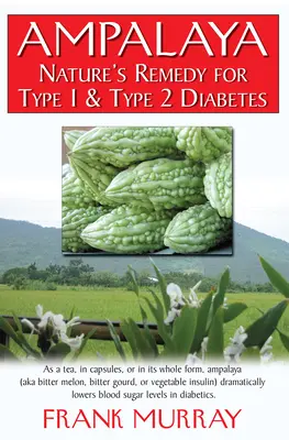 Ampalaya: Remediul naturii pentru diabetul de tip 1 și de tip 2 - Ampalaya: Nature's Remedy for Type 1 & Type 2 Diabetes