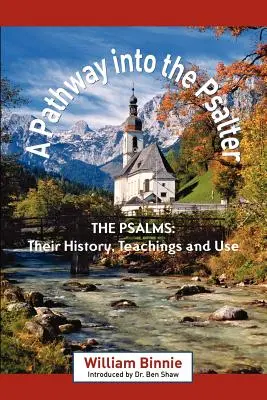 O cale în Psaltire: Psalmii, istoria, învățăturile și utilizarea lor - A Pathway Into the Psalter: The Psalms, Their History, Teachings and Use
