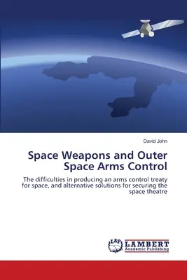 Armele spațiale și controlul armelor în spațiul cosmic - Space Weapons and Outer Space Arms Control