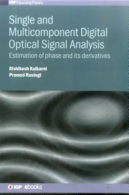 Analiza semnalelor optice digitale monocomponente și multicomponente: Estimarea fazei și a derivatelor sale - Single and Multicomponent Digital Optical Signal Analysis: Estimation of phase and its derivatives