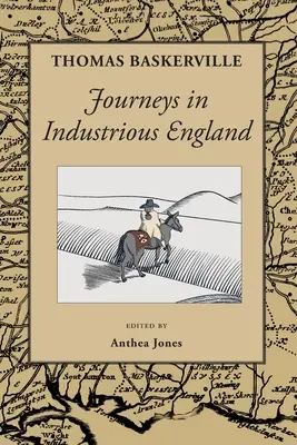 Călătorii în Anglia industrială: și scrieri personale și topografice - Journeys in Industrious England: and Writings Personal and Topographical