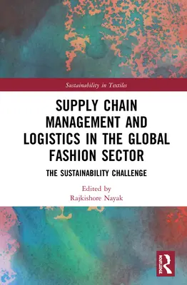 Managementul lanțului de aprovizionare și logistica în sectorul modei globale: Provocarea sustenabilității - Supply Chain Management and Logistics in the Global Fashion Sector: The Sustainability Challenge