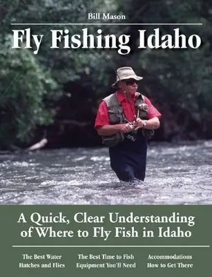 Fly Fishing Idaho: O înțelegere rapidă și clară a locului unde se poate pescui cu musca în Idaho - Fly Fishing Idaho: A Quick, Clear Understanding of Where to Fly Fish in Idaho