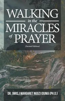 Pășind în miracolele rugăciunii (ediția a doua) - Walking in the Miracles of Prayer (Second Edition)