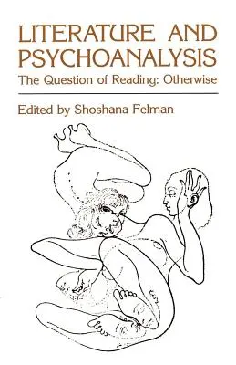 Literatură și psihanaliză: Problema lecturii: Altfel - Literature and Psychoanalysis: The Question of Reading: Otherwise