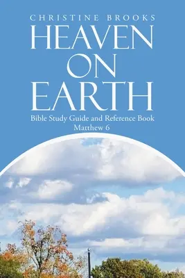 Raiul pe pământ: Ghid de studiu biblic și carte de referință - Heaven on Earth: Bible Study Guide and Reference Book