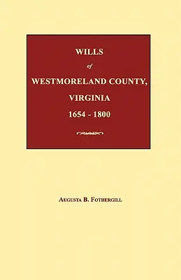 Testamente din comitatul Westmoreland, Virginia, 1654-1800 - Wills of Westmoreland County, Virginia 1654-1800