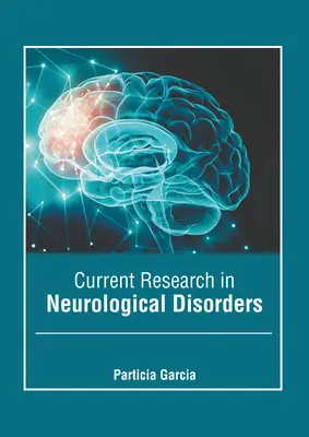 Cercetări actuale în domeniul tulburărilor neurologice - Current Research in Neurological Disorders