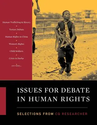 Probleme de dezbatere în domeniul drepturilor omului: Selecții din CQ Researcher - Issues for Debate in Human Rights: Selections from CQ Researcher