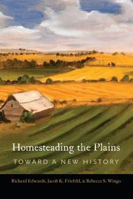 Homesteading the Plains: Către o nouă istorie - Homesteading the Plains: Toward a New History