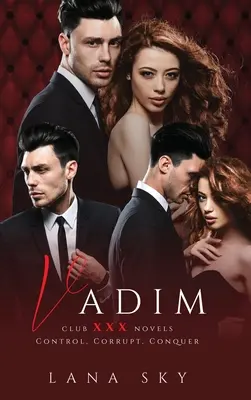Vadim: Trilogia completă: O poveste de dragoste întunecată cu miliardari: Control, Corupție și Cucerire - Vadim: The Complete Trilogy: A Dark Billionaire Romance: Control, Corrupt, & Conquer