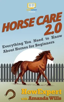 Îngrijirea cailor 2.0: Tot ce trebuie să știți despre cai pentru începători - Horse Care 2.0: Everything You Need to Know About Horses for Beginners