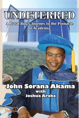 Undeterred: Călătoria unui băiat de la țară către vârful Academiei - Undeterred: A Rural Boy's Journey to the Pinnacle of Academia