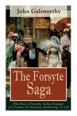 Saga Forsyte (Omul proprietății, Vara indiană a unui Forsyte, În cancelarie, Trezirea, A lăsa): Capodoperă a literaturii moderne de la autorul premiului Nobel - The Forsyte Saga (The Man of Property, Indian Summer of a Forsyte, In Chancery, Awakening, To Let): Masterpiece of Modern Literature from the Nobel-Pr