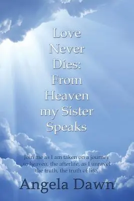 Dragostea nu moare niciodată: Din Rai vorbește sora mea - Love Never Dies: From Heaven My Sister Speaks