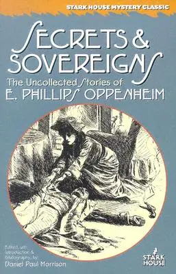 Secrete și suverani: The Uncollected Stories of E. Phillips Oppenheim - Secrets & Sovereigns: The Uncollected Stories of E. Phillips Oppenheim