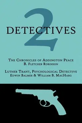 2 detectivi: Cronicile lui Addington Peace / Luther Trant, detectiv psihologic - 2 Detectives: The Chronicles of Addington Peace / Luther Trant, Psychological Detective