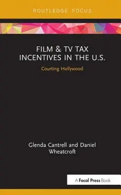 Film & TV Tax Incentives in the U.S.: Curtarea Hollywood-ului - Film & TV Tax Incentives in the U.S.: Courting Hollywood