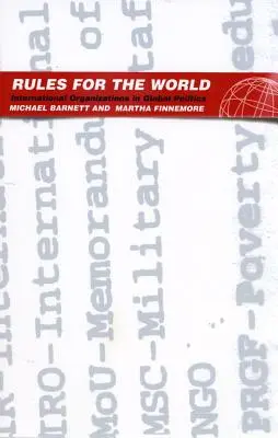 Rules for the World: Organizațiile internaționale în politica globală - Rules for the World: International Organizations in Global Politics