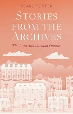 Povești din arhive: Familiile Lara și Furtado - Stories From the Archives: The Lara and Furtado families