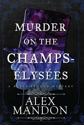 Crimă pe Champs-lyses: Un mister Belle-poque - Murder on the Champs-lyses: A Belle-poque Mystery