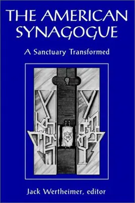 Sinagoga americană: Un sanctuar transformat - The American Synagogue: A Sanctuary Transformed