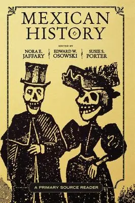 Mexican History: Un cititor de surse primare - Mexican History: A Primary Source Reader