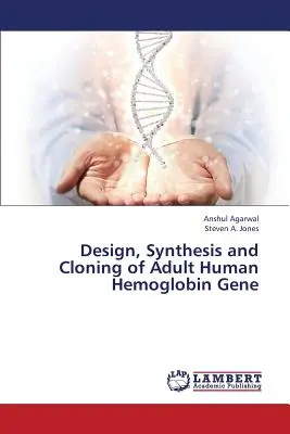 Proiectarea, sinteza și clonarea genei hemoglobinei umane adulte - Design, Synthesis and Cloning of Adult Human Hemoglobin Gene