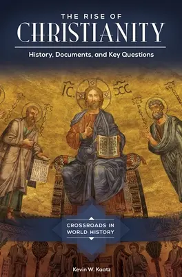 Ascensiunea creștinismului: Istorie, documente și întrebări-cheie - The Rise of Christianity: History, Documents, and Key Questions