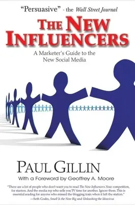 The New Influencers: Ghidul specialistului în marketing pentru noile rețele sociale (A Marketer's Guide to the New Social Media) - The New Influencers: A Marketer's Guide to the New Social Media