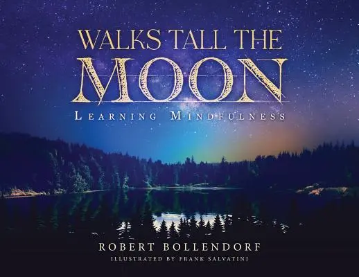 Walks Tall the Moon: Învățarea atenției conștiente - Walks Tall the Moon: Learning Mindfulness