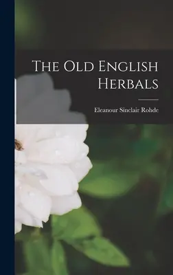 Vechile ierburi englezești - The Old English Herbals