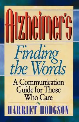Alzheimers - Finding the Words: Un ghid de comunicare pentru cei care îngrijesc - Alzheimers - Finding the Words: A Communication Guide for Those Who Care