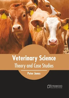 Știința veterinară: Teorie și studii de caz - Veterinary Science: Theory and Case Studies