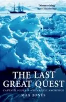 The Last Great Quest: Sacrificiul Antartctic al căpitanului Scott - The Last Great Quest: Captain Scott's Antartctic Sacrifice
