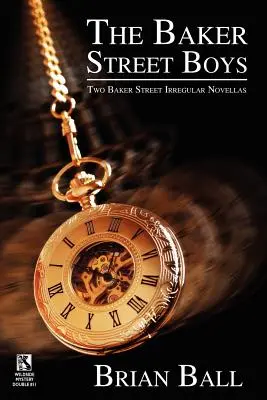 Băieții de pe Baker Street: Două nuvele Baker Street Irregulars / Time for Murder: Povestiri criminale macabre (Wildside Mystery Double #11) - The Baker Street Boys: Two Baker Street Irregulars Novellas / Time for Murder: Macabre Crime Stories (Wildside Mystery Double #11)