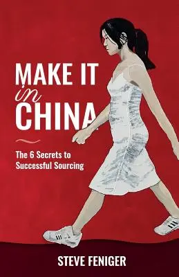 Make It in China: 6 secrete pentru o aprovizionare de succes - Make It in China: 6 Secrets to Successful Sourcing
